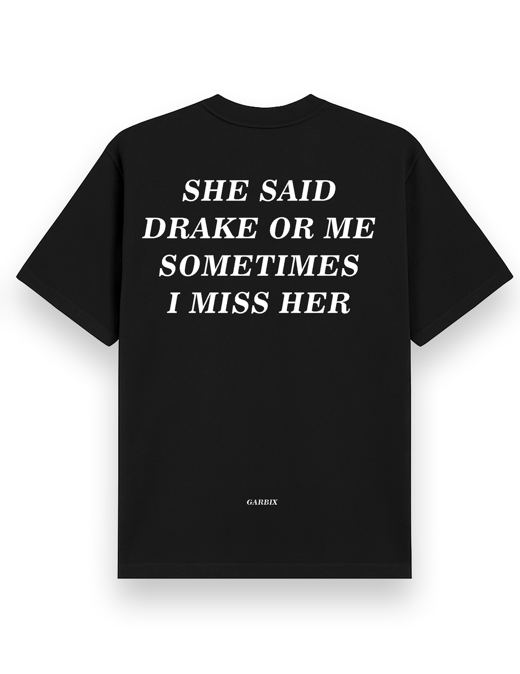 She Said Drake Or me- Oversized T shirt