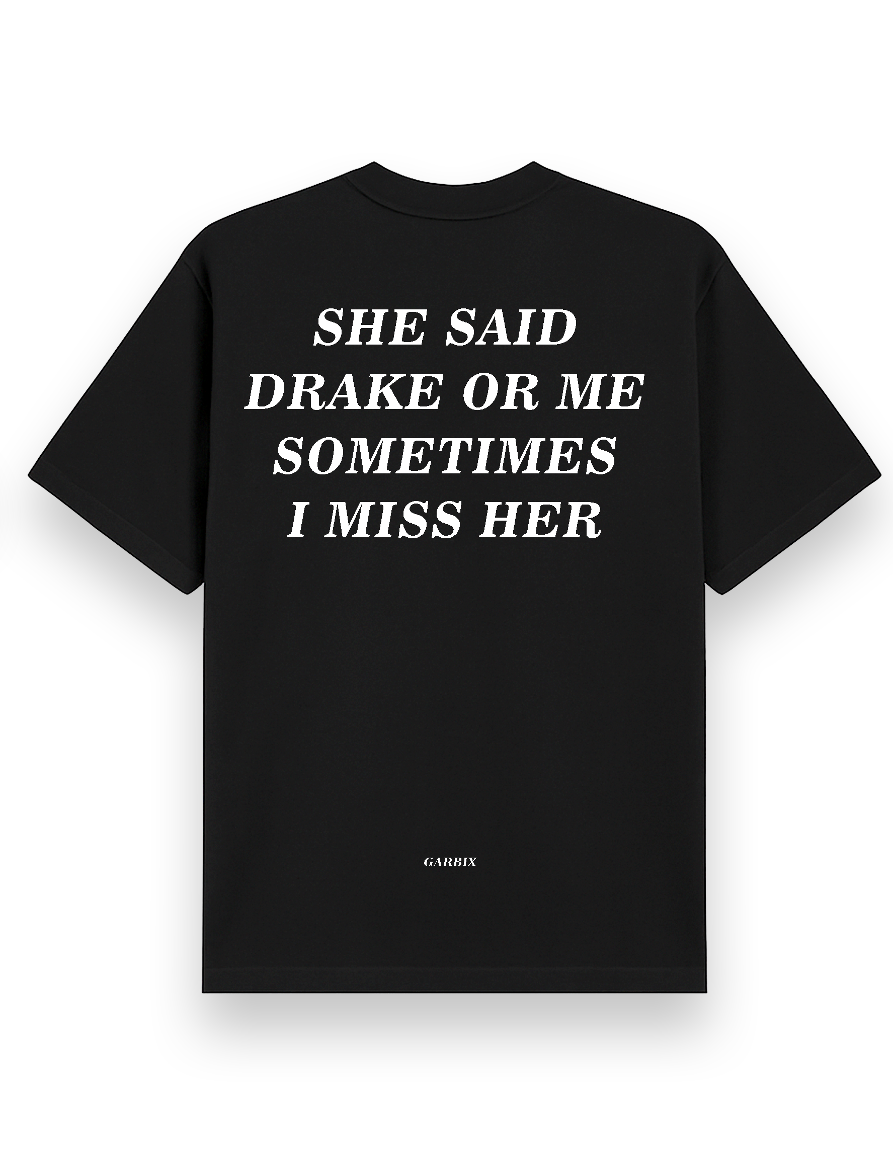 She Said Drake Or me- Oversized T shirt