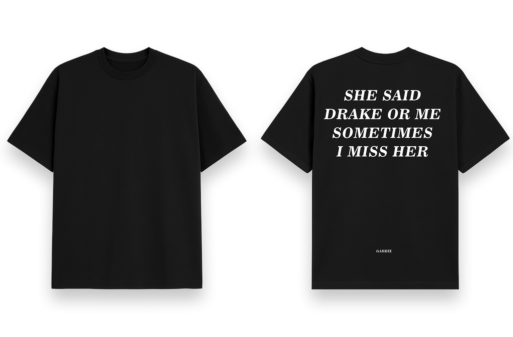 She Said Drake Or me- Oversized T shirt