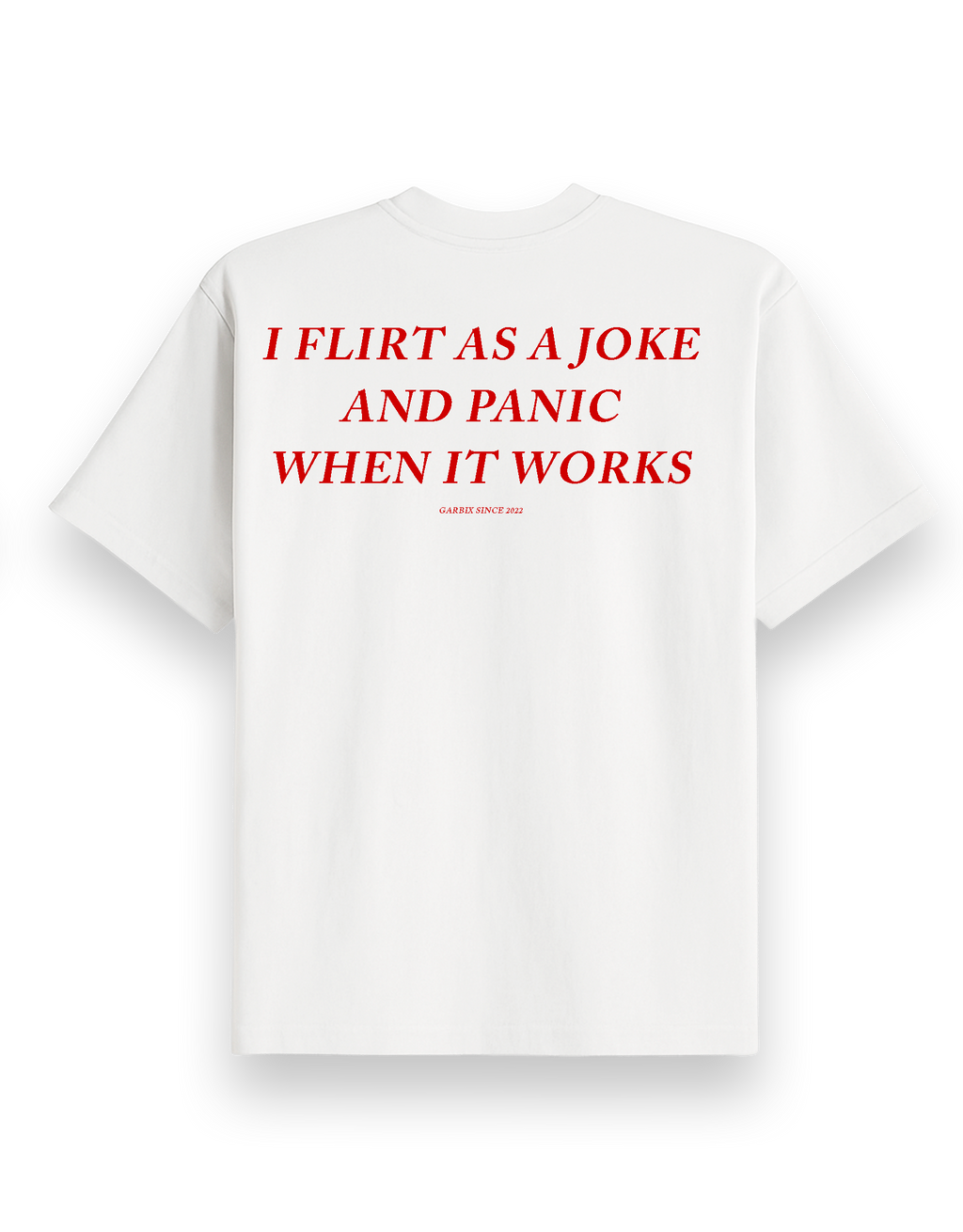 I Flirt As A Joke - Oversized T shirt White